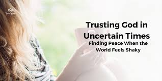 Trusting God in Uncertain Times